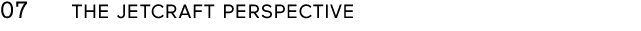 07 THE JETCRAFT PERSPECTIVE
